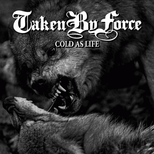 Taken By Force (AUS) : Cold As Life